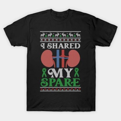 Kidney Donor I Shared My Spare – Ugly Christmas Sweater T-Shirt