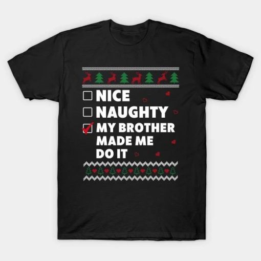 Kids Nice List Ugly Christmas Design Funny My Brother T-Shirt