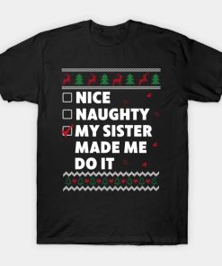 Kids Nice Naughty List Ugly Christmas Design Funny My Sister T-Shirt