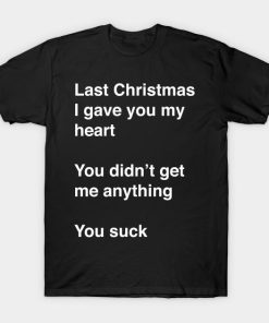 Last Christmas I gave you my heart T-shirt