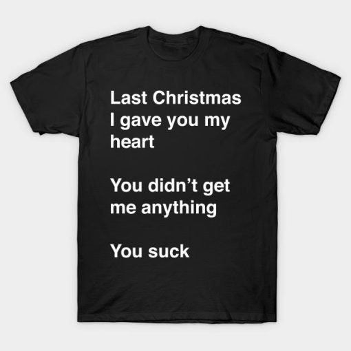 Last Christmas I gave you my heart T-shirt