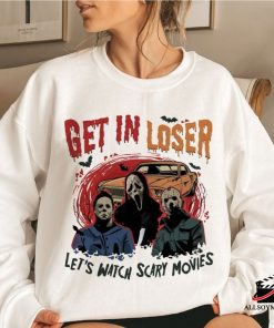 Lets Watch Scary Movies Get In Loser Halloween Michael Myers Shirt, Cheap Michael Myers Merch
