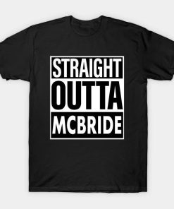 Mcbride Name Straight Outta Mcbride T-Shirt