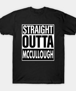 Mccullough Name Straight Outta Mccullough T-Shirt
