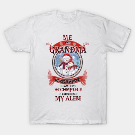 Me And Grandma Are More Than Besties She Is My Alibi Christmas T-Shirt