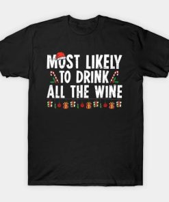 Most Likely To Drink All The Wine Christmas Wine Lovers T-Shirt