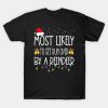 Most Likely To Get Run Over By A Reindeer Christmas Holiday T-Shirt