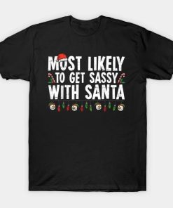 Most Likely To Get Sassy With Santa Funny Family Christmas T-Shirt