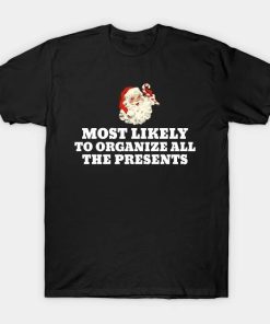 Most Likely To Organize All The Presents Funny Christmas T-Shirt