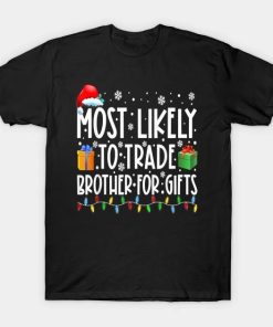 Most Likely To Trade Brother Matching Family Christmas T-Shirt