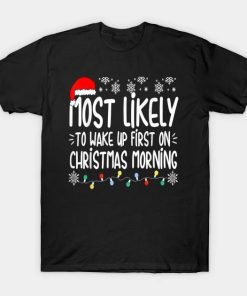 Most Likely To Wake Up First On Christmas Morning Xmas Lights T-Shirt