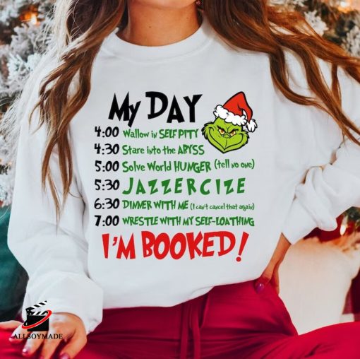 My Day I’m Booked Grinch Christmas Sweatshirt