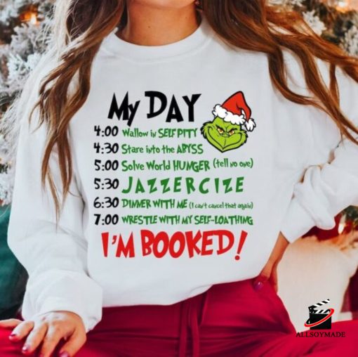 My Day I’m Booked Grinch Christmas Sweatshirt