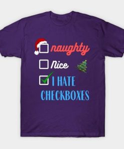 Naughty or Nice I Hate Checkboxes Christmas shirt