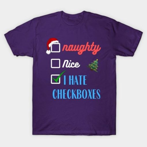 Naughty or Nice I Hate Checkboxes Christmas shirt