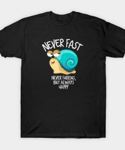 Never fast never furious but always happy, fast and furious parody T-Shirt