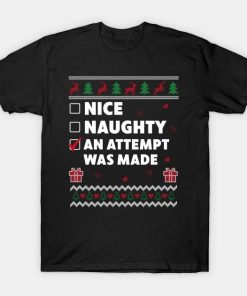 Nice Naughty List Ugly Christmas Design An Attempt was Made T-Shirt