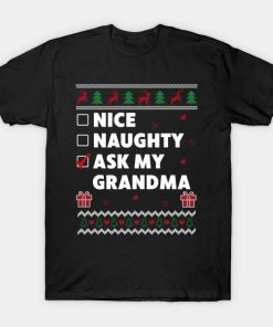 Nice Naughty List Ugly Christmas Design Funny Ask My Grandma T-Shirt