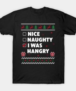 Nice Naughty List Ugly Christmas Design Funny I Was Hangry T-Shirt