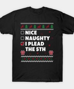 Nice Naughty List Ugly Christmas Design Funny Plead the 5th T-Shirt