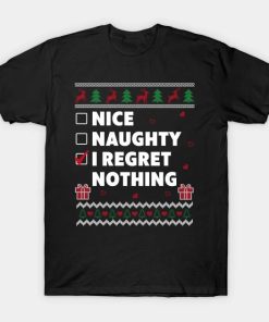 Nice Naughty List Ugly Christmas Design Funny Regret Nothing 2022 T-Shirt