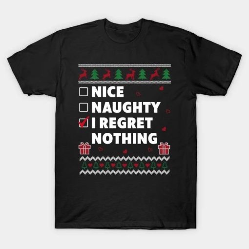 Nice Naughty List Ugly Christmas Design Funny Regret Nothing 2022 T-Shirt