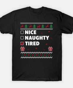 Nice Naughty List Ugly Christmas Design Funny Tired T-Shirt