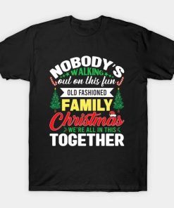 Nobody’s walking out on this fun old fashioned Christmas Shirt