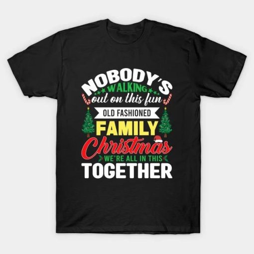 Nobody’s walking out on this fun old fashioned Christmas Shirt