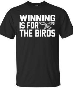 Philadelphia Eagles – Winning Is For The Birds Shirt, Hoodie, Tank