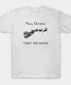 Reindeer Thanks For Coming Christmas shirt