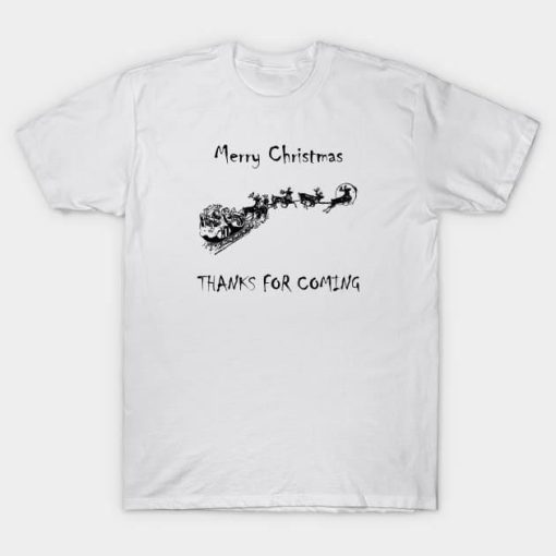 Reindeer Thanks For Coming Christmas shirt