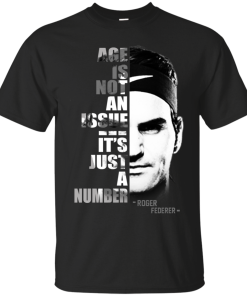 Roger Federer – Age Is Not An Issue – It’s Just A Number Shirt, Hoodie