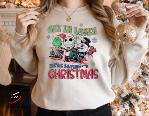 Sarcastic Grinch Get In Loser We’re Saving Christmas Sweatshirt