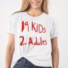 19 Kids 2 Adults T-Shirt