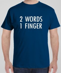 2 Words – 1 Finger T-shirt
