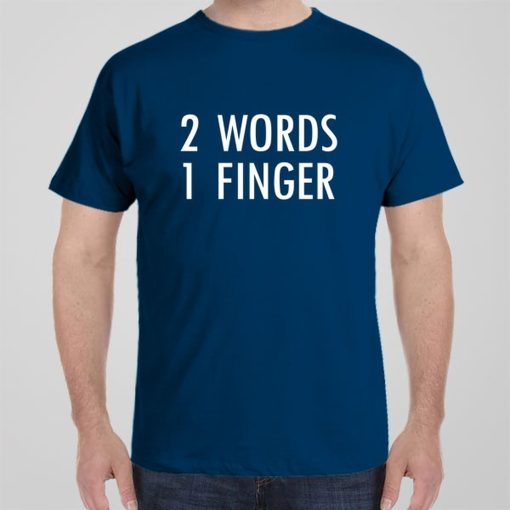 2 Words – 1 Finger T-shirt