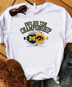 2021 Big Ten Football Championship Michigan Wolverines Vs Iowa Hawkeyes Shirt