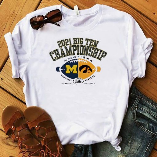 2021 Big Ten Football Championship Michigan Wolverines Vs Iowa Hawkeyes Shirt