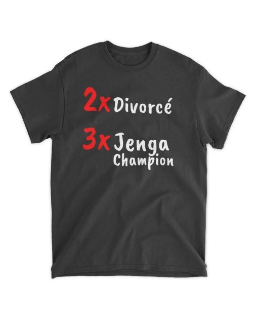 2X Divorce 3X Jenga Champion Shirt