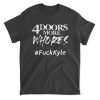 4 Doors More Whores Fuck Kyle T Shirt