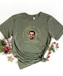 Aaron Rodgers Green Bay Packers Our Coach Is Hotter Than Yours Shirt