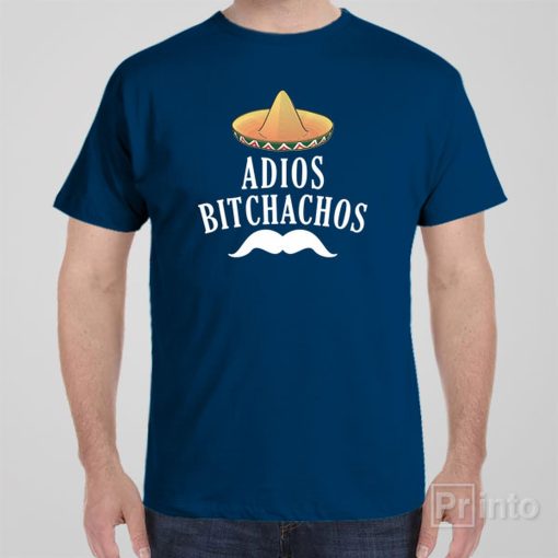 Adios bitchachos – T-shirt