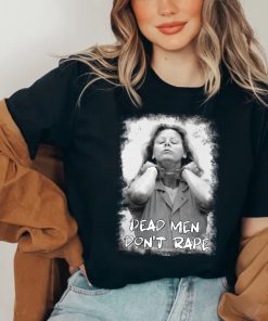 Aileen Wuornos Dead Men Don’t Rape American Serial Killer Shirt