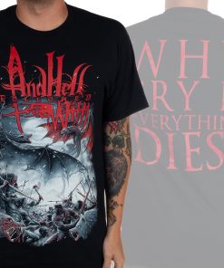 And Hell Followed With Everything Dies T-Shirt