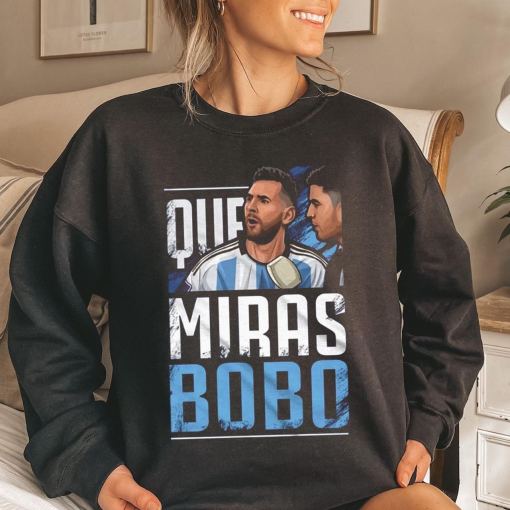 Argentina Football Leo Messi Que Miras Bobo Shirt