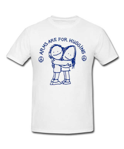 Arms Are For Hugging Nonviolence Anti-Gun T-Shirt