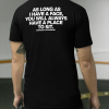 As Long I Have A Face You Will Always Place To Sit Shirt