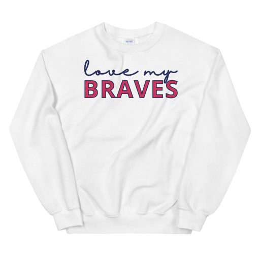 Atlanta Braves Unisex Sweatshirt Love My