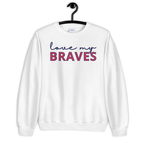 Atlanta Braves Unisex Sweatshirt Love My